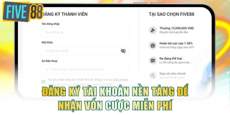 Đăng ký tài khoản nền tảng để nhận vốn cược miễn phí